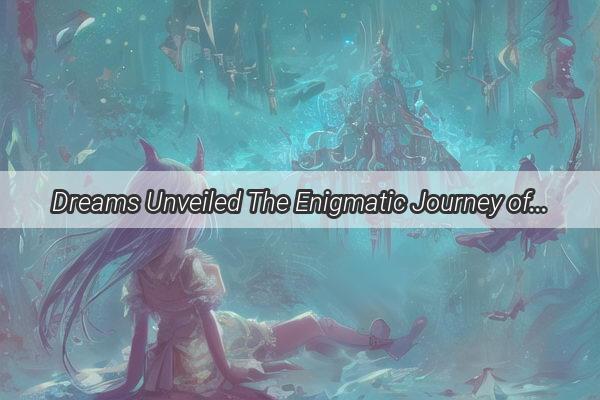 Dreams Unveiled The Enigmatic Journey of the Dream Observer